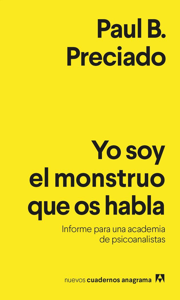 Libro: Yo soy el monstruo que os habla: Informe para una academia de psicoanalistas: 29 (Nuevos cuadernos Anagrama)