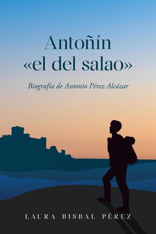 Antoñín "el del salao": Biografía de Antonio Pérez Alcázar
