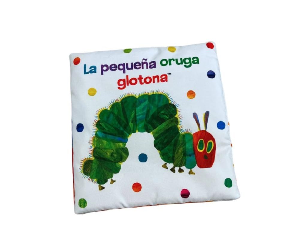Libro: La pequeña oruga glotona. Libro de tela para abrazar (Colección Eric Carle): Un libro de tela sensorial. Para leer, jugar, morder y divertirse