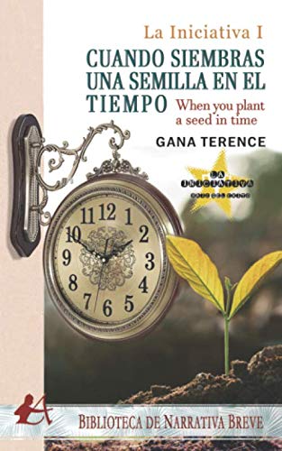 Libro: Cuando siembras una semilla en el tiempo: La iniciativa I (Editorial Adarve) (Spanish Edition)