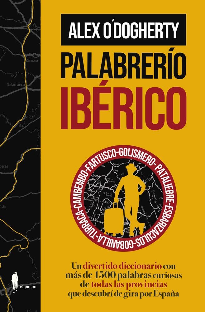Libro: Palabrerío ibérico: Un divertido diccionario con más de 1500 palabras curiosas de todas las provincias que descubrí de gira por España (el paseo bizzarro)