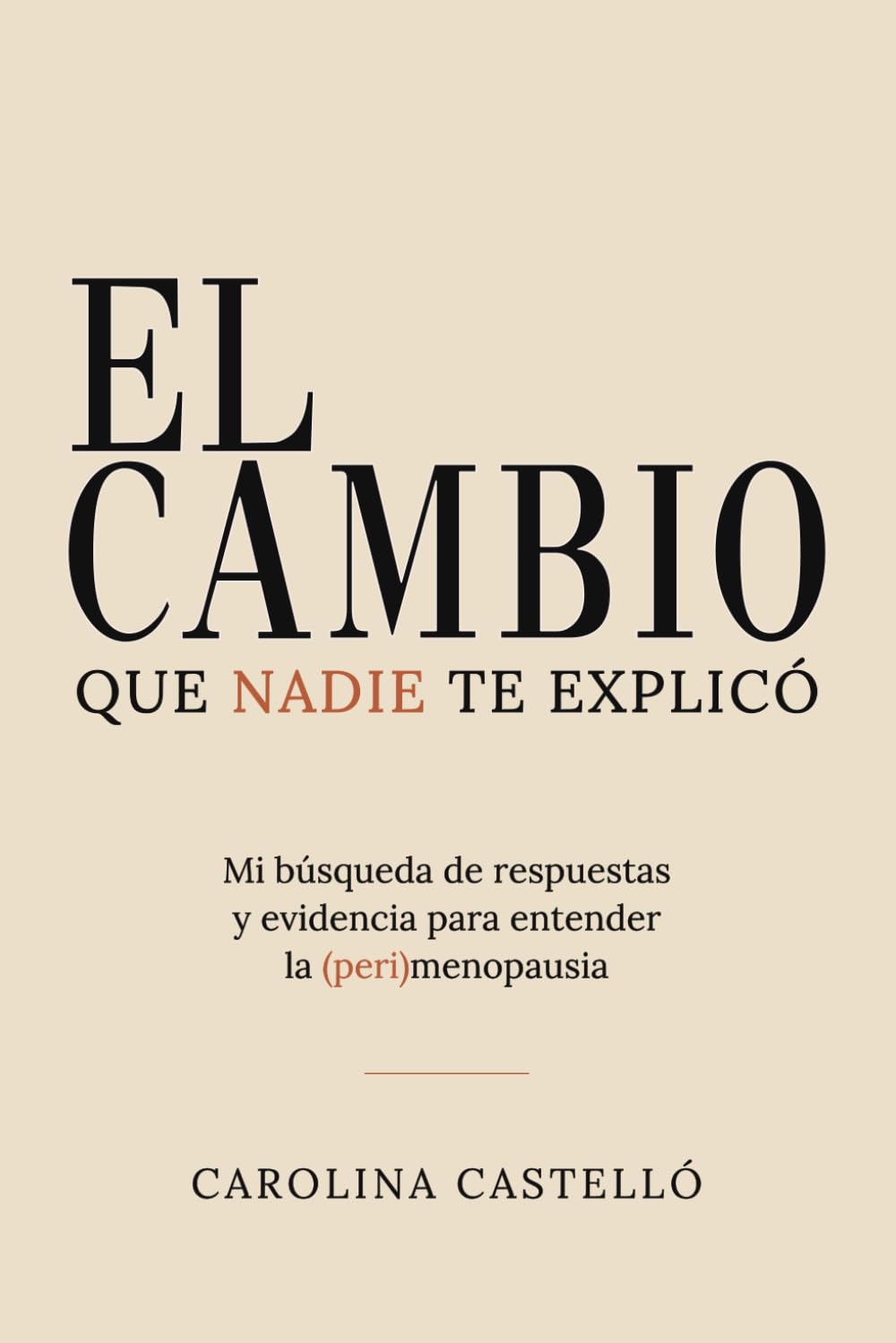 Libro: El cambio que nadie te explicó: Mi búsqueda de respuestas y evidencia para entender la (peri)menopausia