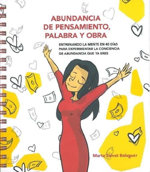 Libro: Abundancia de pensamiento, palabra y obra : Entrenando la mente en 40 días para experimentar la conciencia de abundancia que ya eres (SIN COLECCION)
