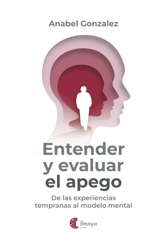 Entender y evaluar el apego: De las experiencias tempranas al modelo mental