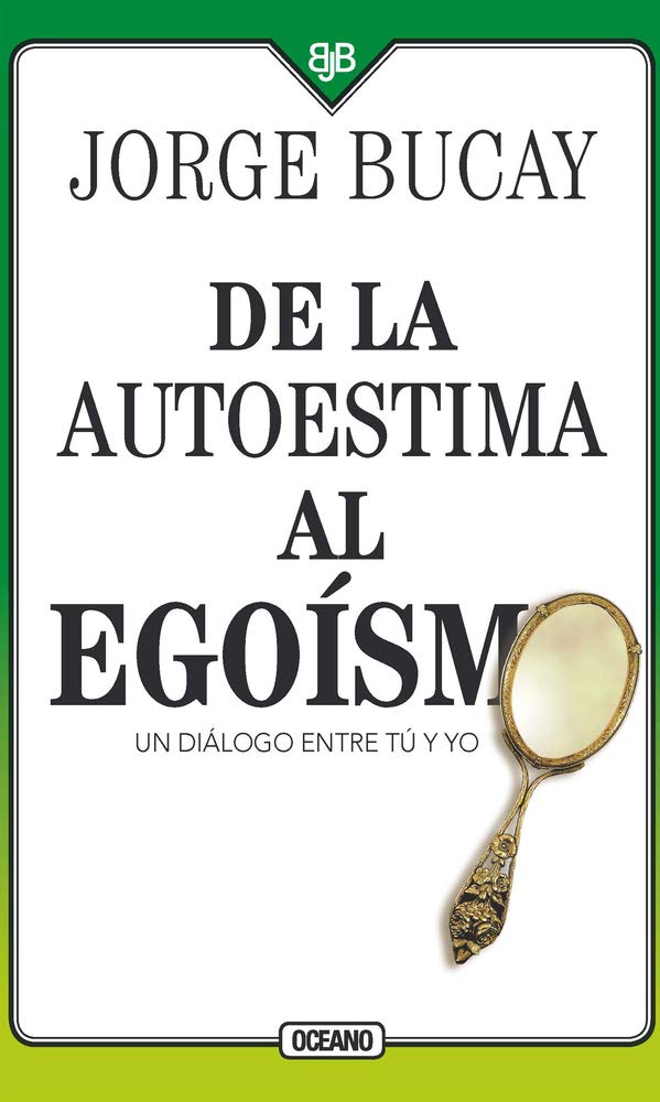 Libro: De la autoestima al egoísmo: Un diálogo entre tu y yo (Spanish Edition)