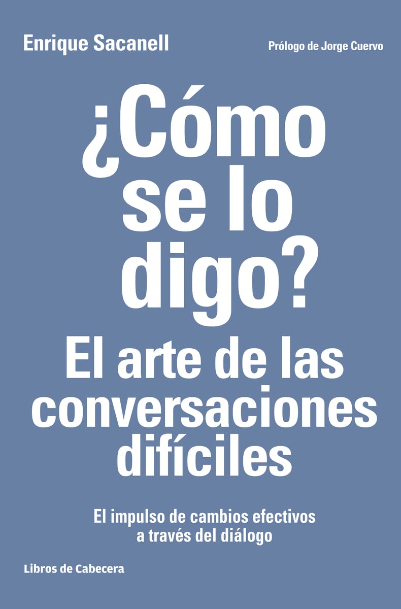 Libro: Cómo Se Lo Digo El Arte De Las Conversaciones Difíciles: El impulso de cambios efectivos a través del diálogo (Temáticos recursos humanos)