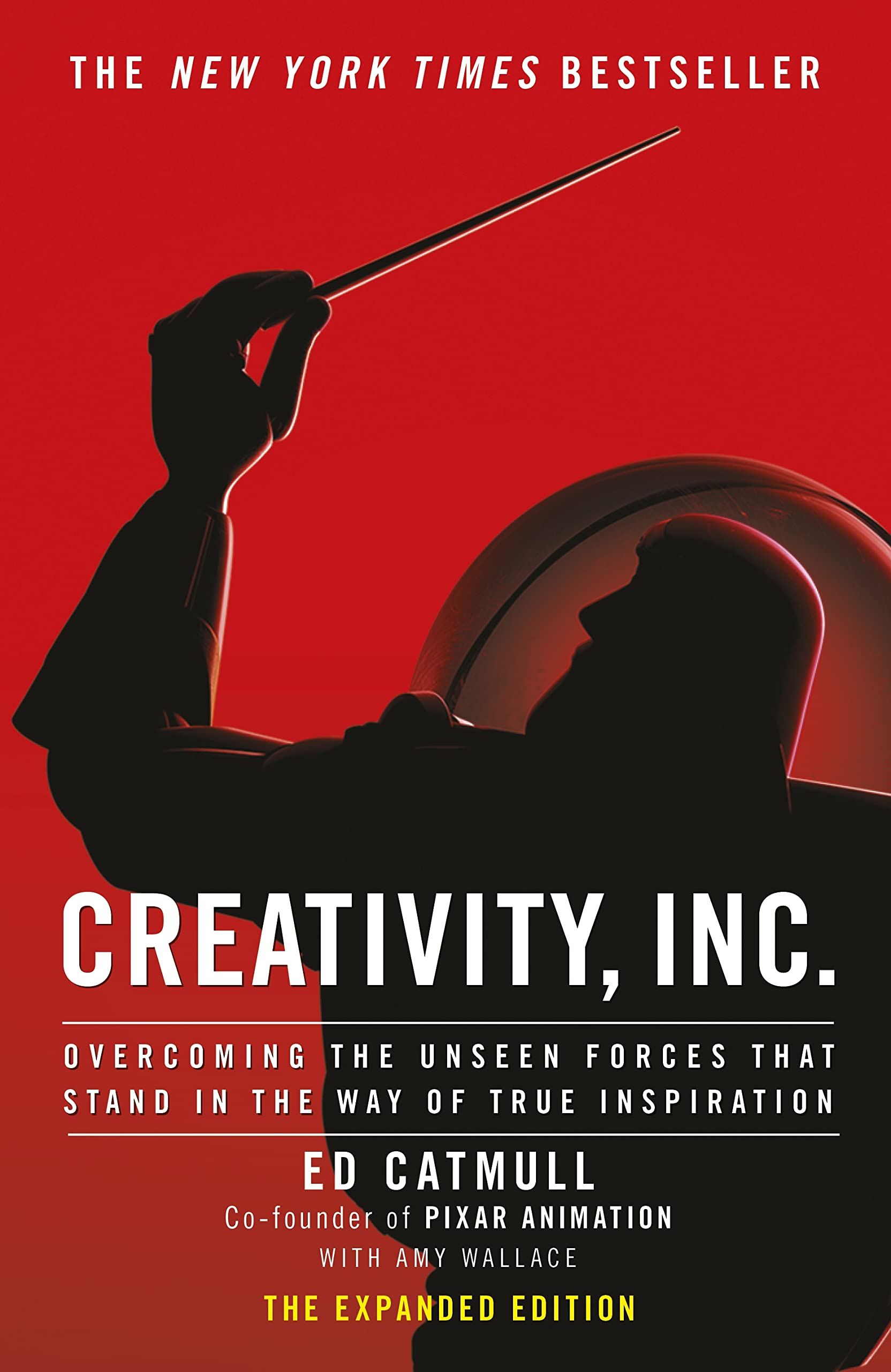 Creativity, Inc. Overcoming the unseen forces that stand in the way of true inspiration: an inspiring look at how creativity can - and should - be ... for business success by the founder of Pixar