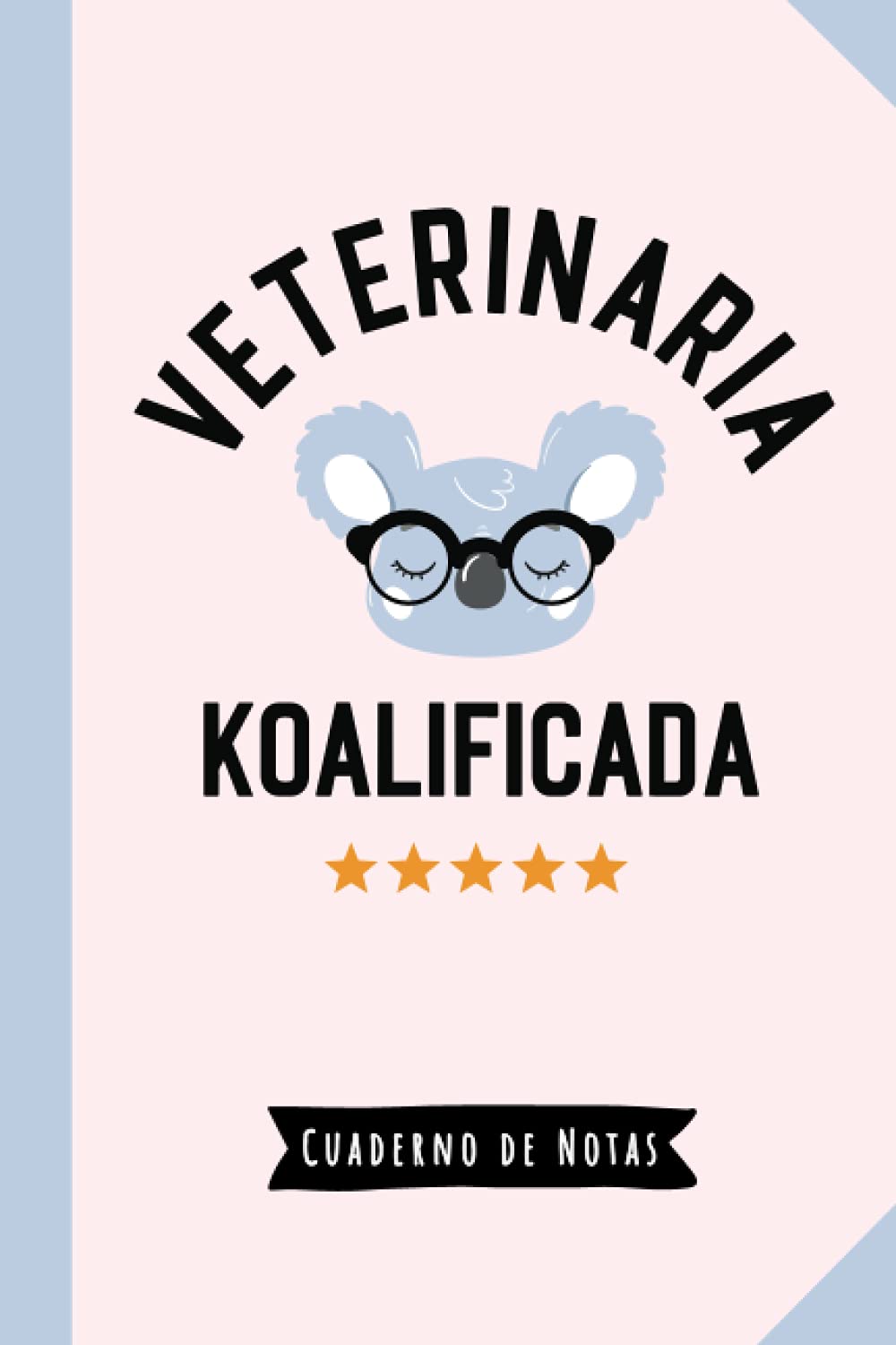 Libro: Veterinaria Koalificada: Cuaderno para regalar a una Veterinaria (A5, rayado) - Regalo original para su cumpleaños o navidad