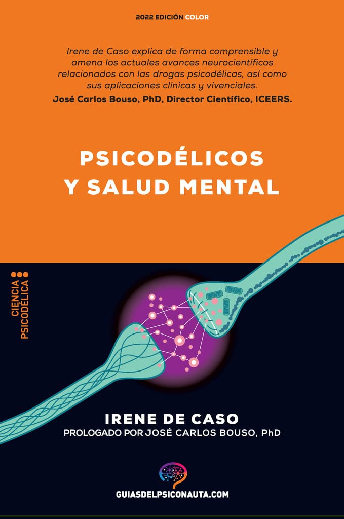 Libro: Psicodélicos y salud mental: Aplicaciones terapéuticas y neurociencia de la psilocibina; LSD; DMT y MDMA.