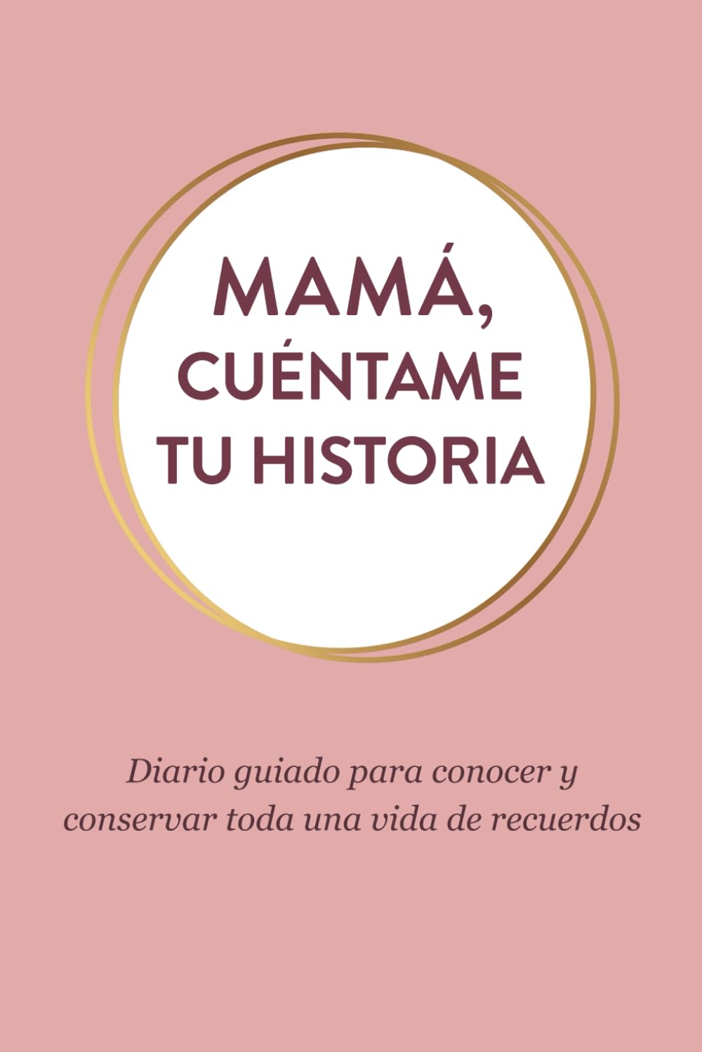 Libro: Mamá, cuéntame tu historia: Diario guiado para conocer y conservar toda una vida de recuerdos — Un diario para mamá, un regalo para los dos