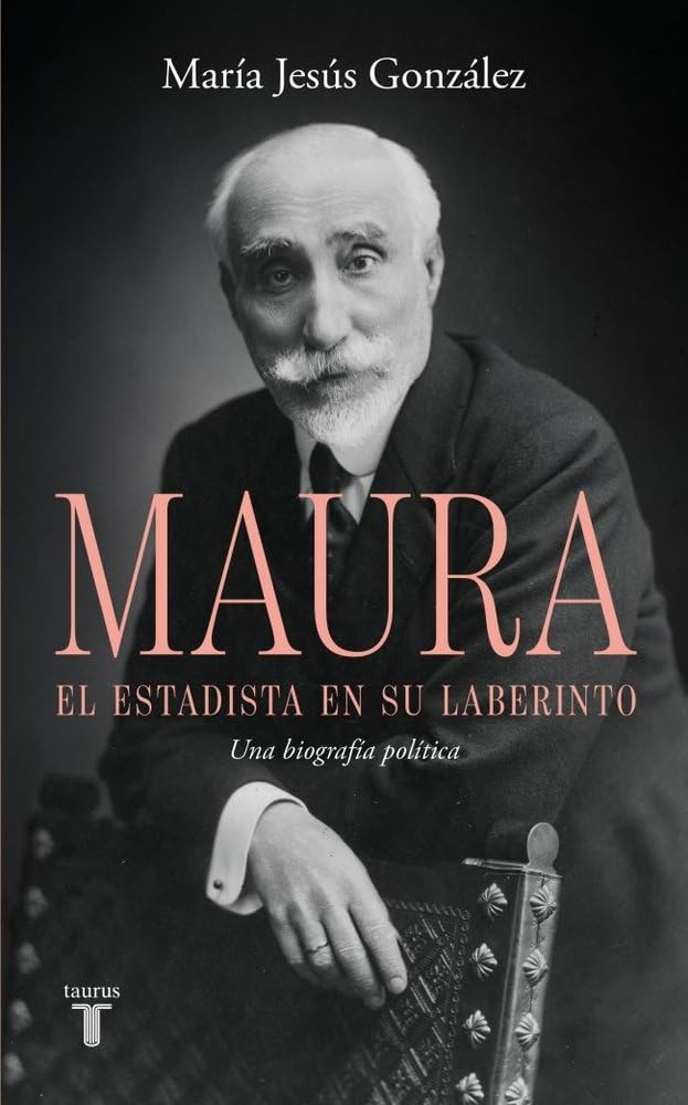 Libro: Antonio Maura, el estadista en su laberinto: Una biografía política