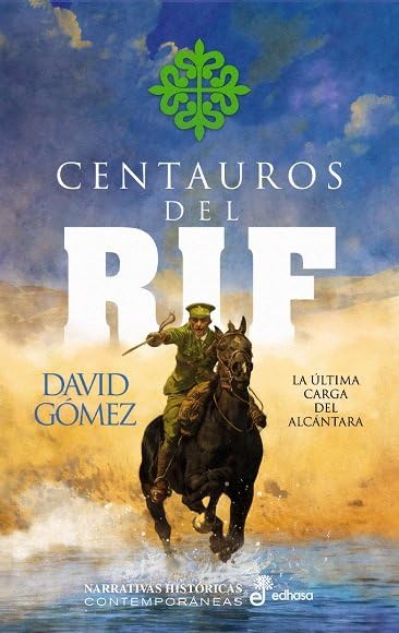 Libro: Centauros del Rif: La última carga del Alcántara (Narrativas Históricas Contemporáneas)