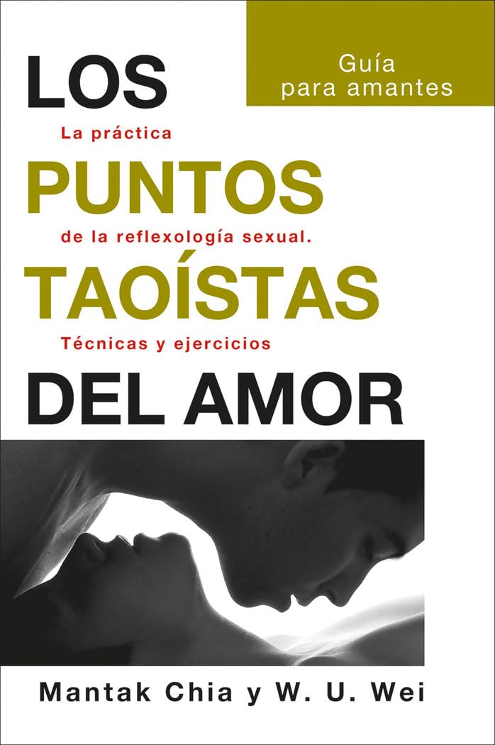 Los puntos taoístas del amor: La práctica de la reflexología sexual. Técnicas y ejercicios. (NeoPerson Sex)