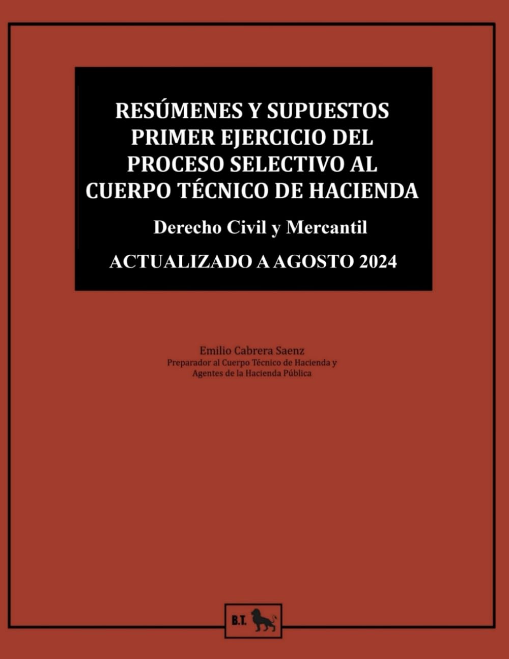 Libro: Resúmenes y supuestos primer ejercicio del proceso selectivo al cuerpo técnico de hacienda: Derecho civil y mercantil (preparación Técnicos de Hacienda - Emilio Cabrera)