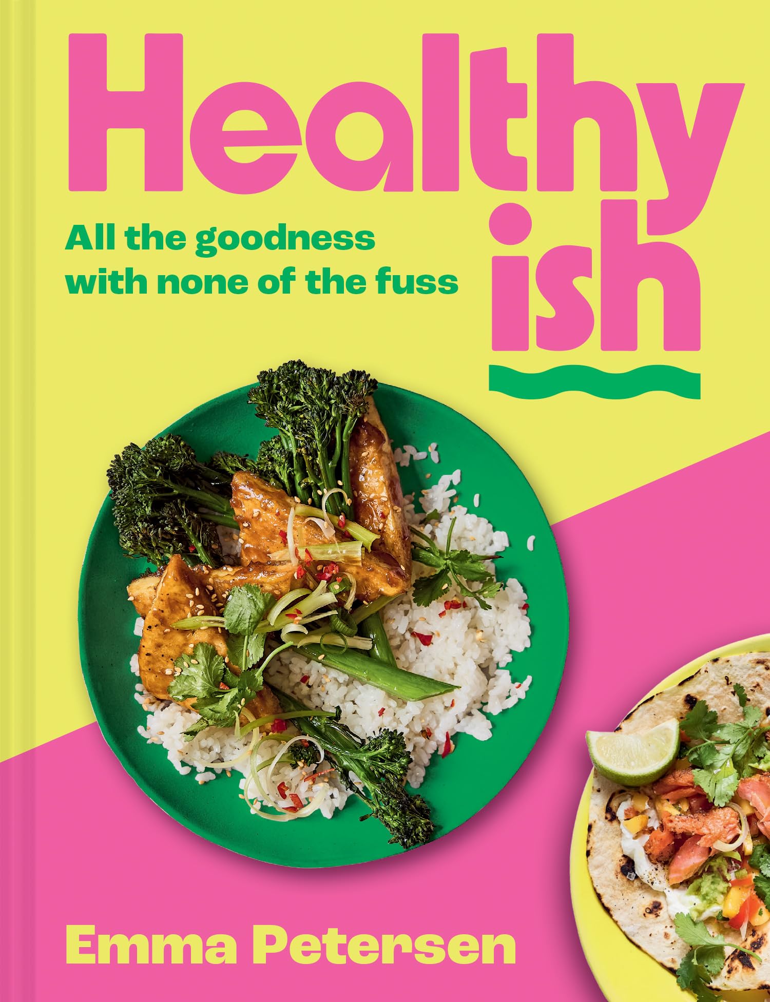 Libro: Healthyish: The INSTANT SUNDAY TIMES BESTSELLER: The viral cookbook featuring TikTok and Instagram easy high-protein and quick one-pot recipes