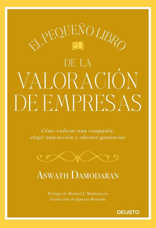 El pequeño libro de la valoración de empresas: Cómo valorar una compañía, elegir una acción y obtener ganancias