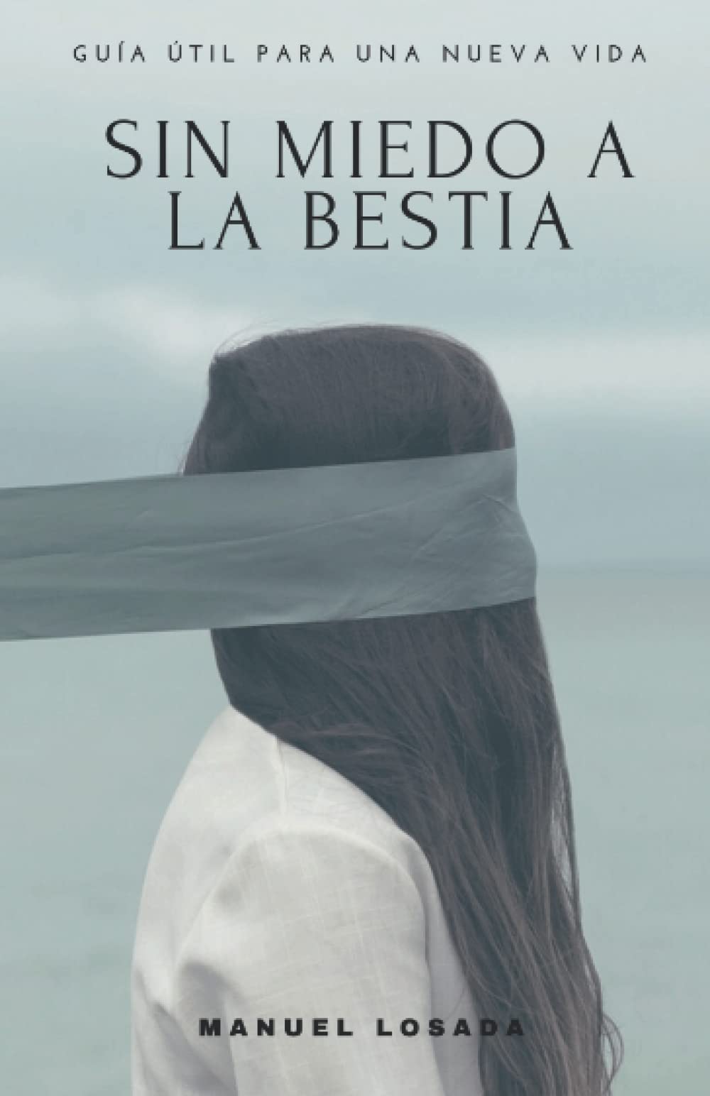 Libro: Sin Miedo a la Bestia: Guía útil para una nueva vida