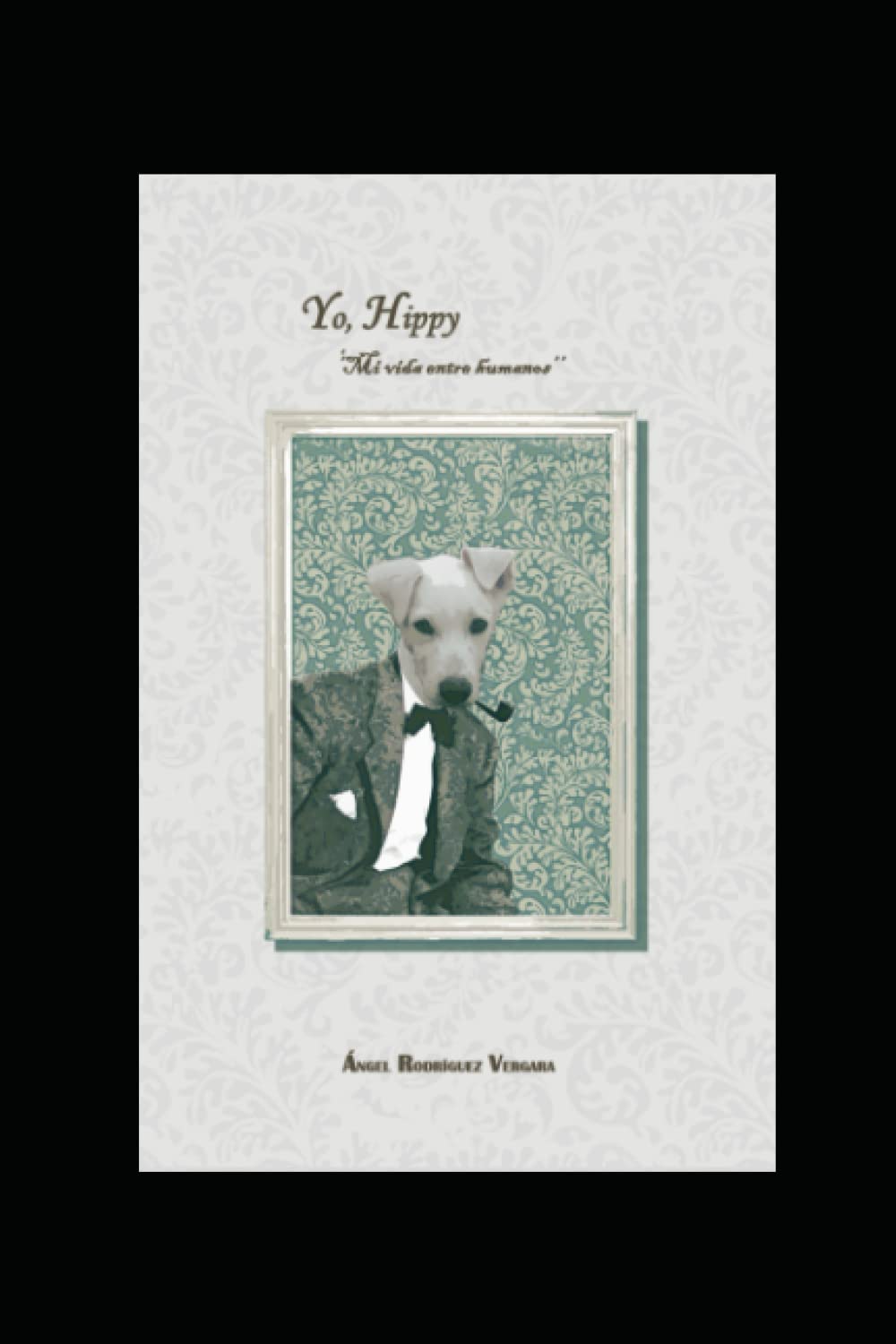 Libro: Yo, Hippy. Mi vida entre humanos. (Spanish Edition)