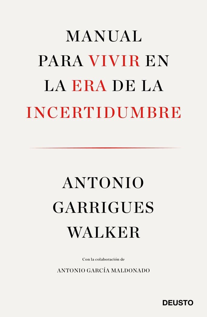 Libro: Manual para vivir en la era de la incertidumbre: Con la colaboración de Antonio García Maldonado (Deusto)