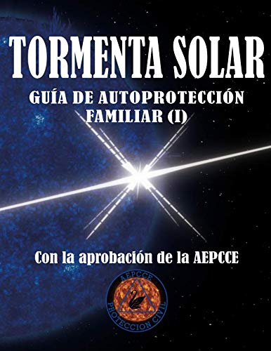 Libro: Tormenta Solar. Guía de Autoprotección Familiar: Antes de la emergencia (I) (Spanish Edition)