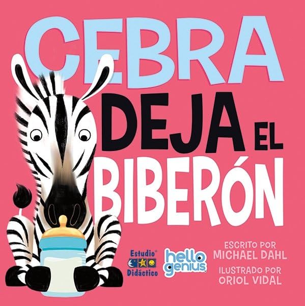 Libro: CEBRA DEJA EL BIBERÓN: 4 (HOLA GENIOS)