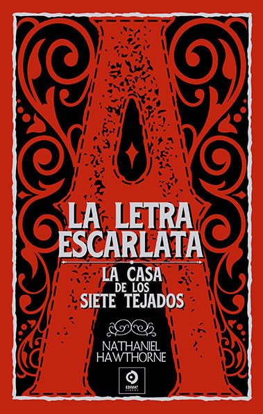 Libro: LA LETRA ESCARLATA / LA CASA DE LOS SIETE TEJADOS: 87 (PIEL DE CLÁSICOS)