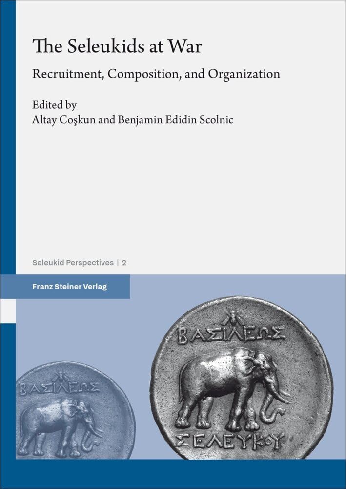 Libro: The Seleukids at War: Recruitment, Composition, and Organization: 2 (Seleukid Perspectives)