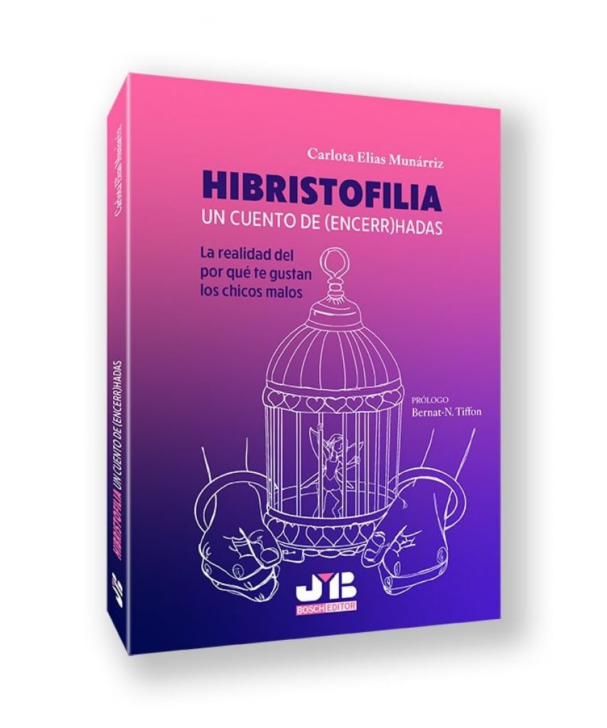 Libro: Hibristofilia. Un cuento de (encerr)hadas: La realidad del por qué te gustan los chicos malos