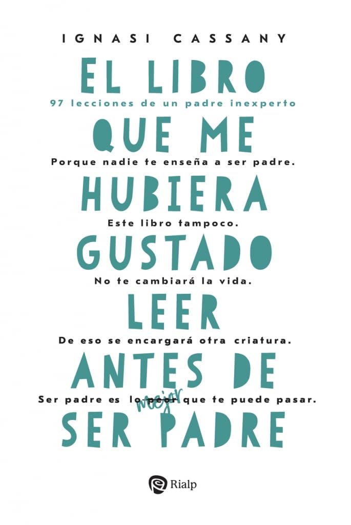 El libro que me hubiera gustado leer antes de ser padre: 97 lecciones de un padre inexperto (Fuera de Colección)