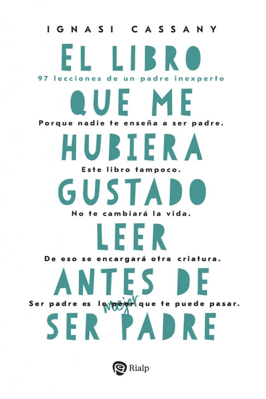El libro que me hubiera gustado leer antes de ser padre: 97 lecciones de un padre inexperto (Fuera de Colección)