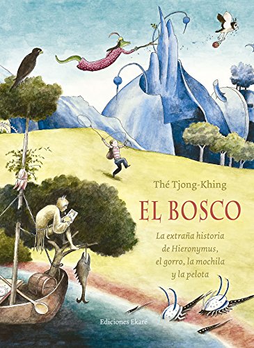 Libro: El Bosco: La extraña historia de Hieronymus, el gorro, la mochila y la pelota (ILUSTRACIONES)