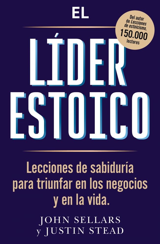 Libro: El líder estoico: Lecciones de sabiduría para triunfar en los negocios y en la vida (Liderazgo y gestión)