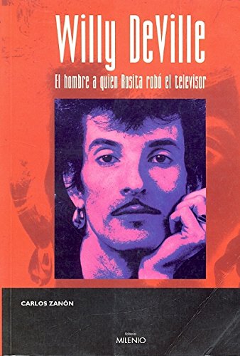 Libro: Willy DeVille: El hombre a quien Rosita robó el televisor (Música)