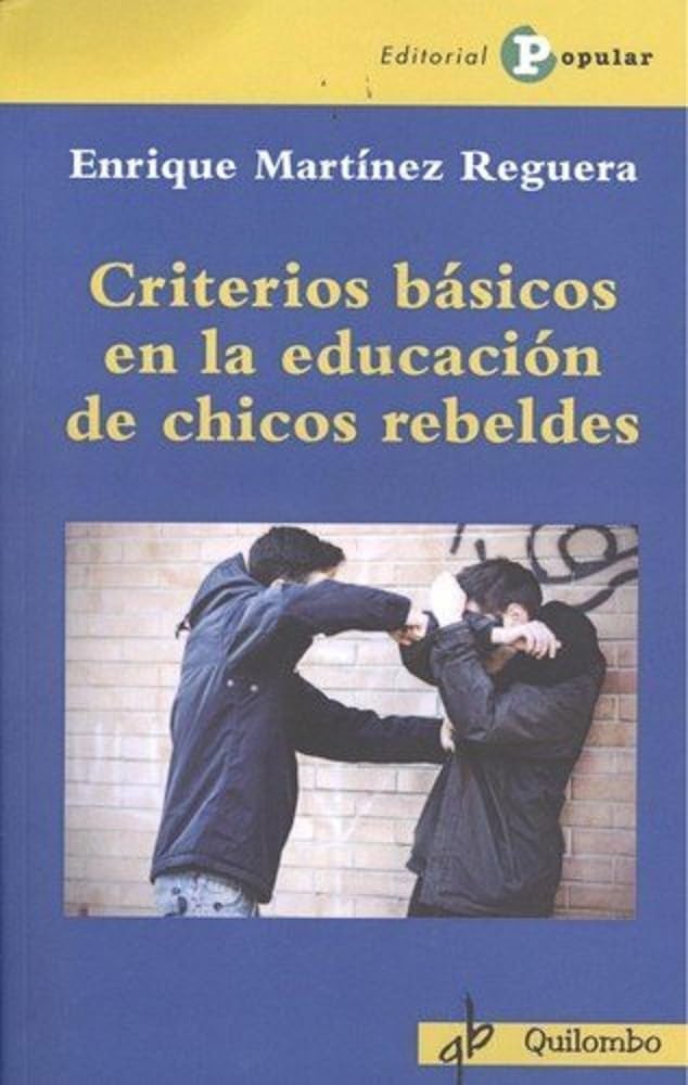 Libro: Criterios básicos en la educación de chicos rebeldes (quilombo)