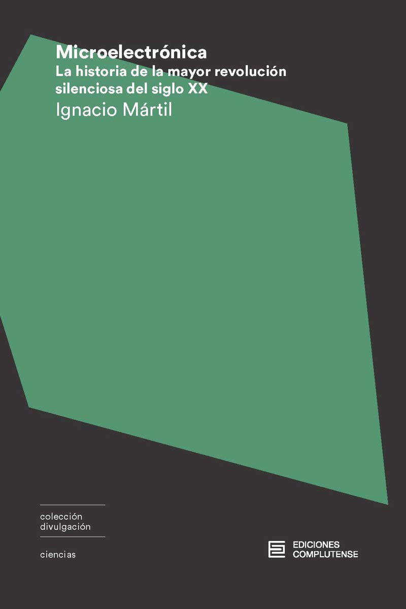 Libro: Microelectrónica: La historia de la mayor revolución silenciosa del siglo XX