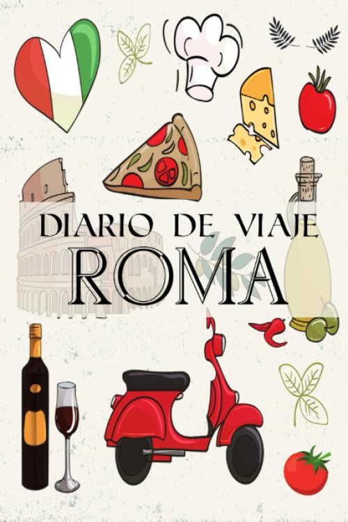 Libro: Diario de Viaje Roma: Es un cuaderno para organizar, planificar y planear tu viaje a Roma - Formato 6x9 con 122 páginas - Bitácora de viaje ... en la ciudad eterna (Spanish Edition)