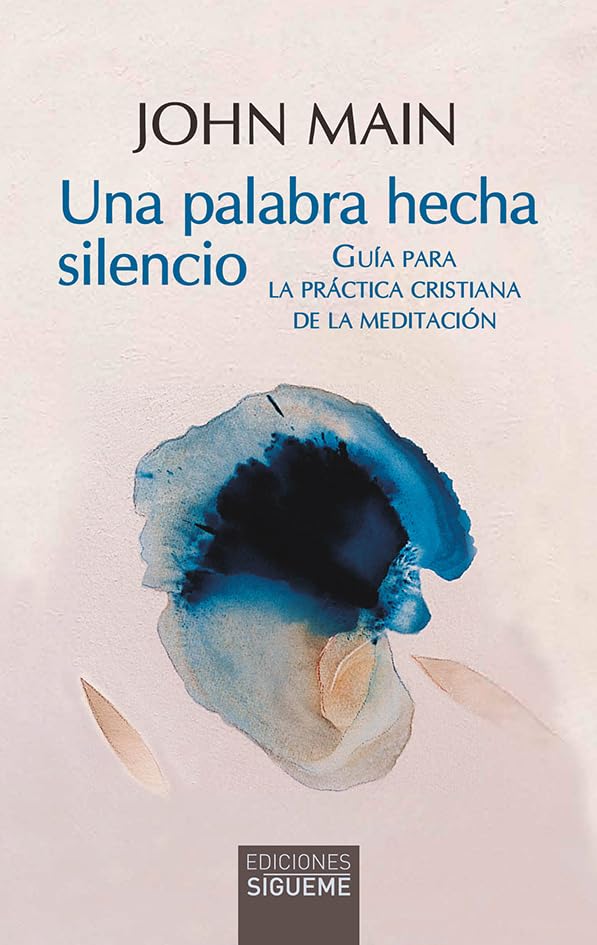 Libro: Una palabra hecha silencio: Guía para la practica cristiana de la meditación
