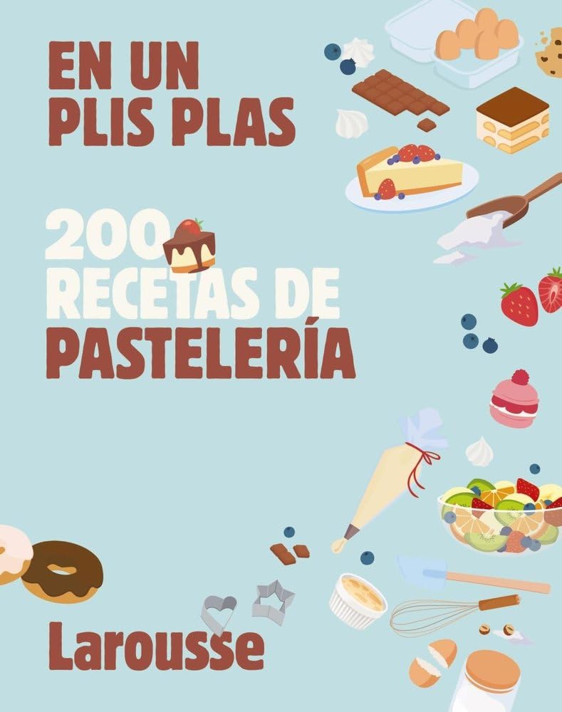 Libro: 200 recetas de pastelería: En un plis plas (LAROUSSE - Libros Ilustrados/ Prácticos - Gastronomía)