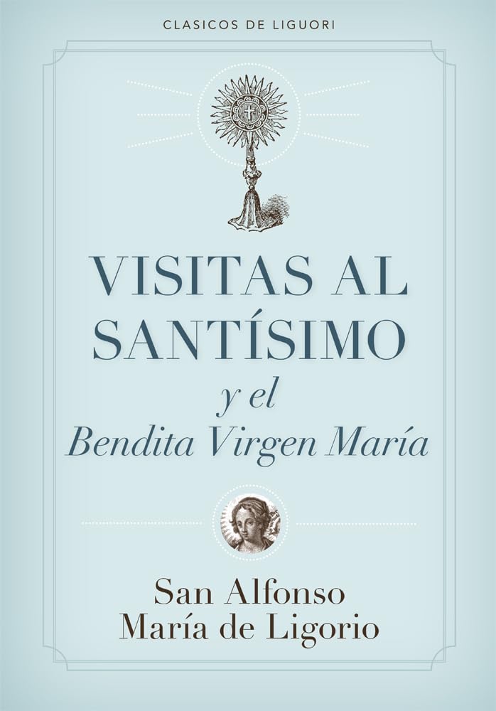 Libro: Visitas al Santísimo Sacramento y a la Santísima Virgen María (Spanish Edition)