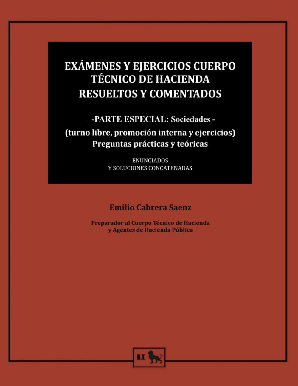 Libro: EXÁMENES Y EJERCICIOS CUERPO TÉCNICO DE HACIENDA RESUELTOS Y COMENTADOS -PARTE ESPECIAL: Sociedades -: (turno libre, promoción interna y ejercicios) ... Hacienda - Emilio Cabrera) (Spanish Edition)
