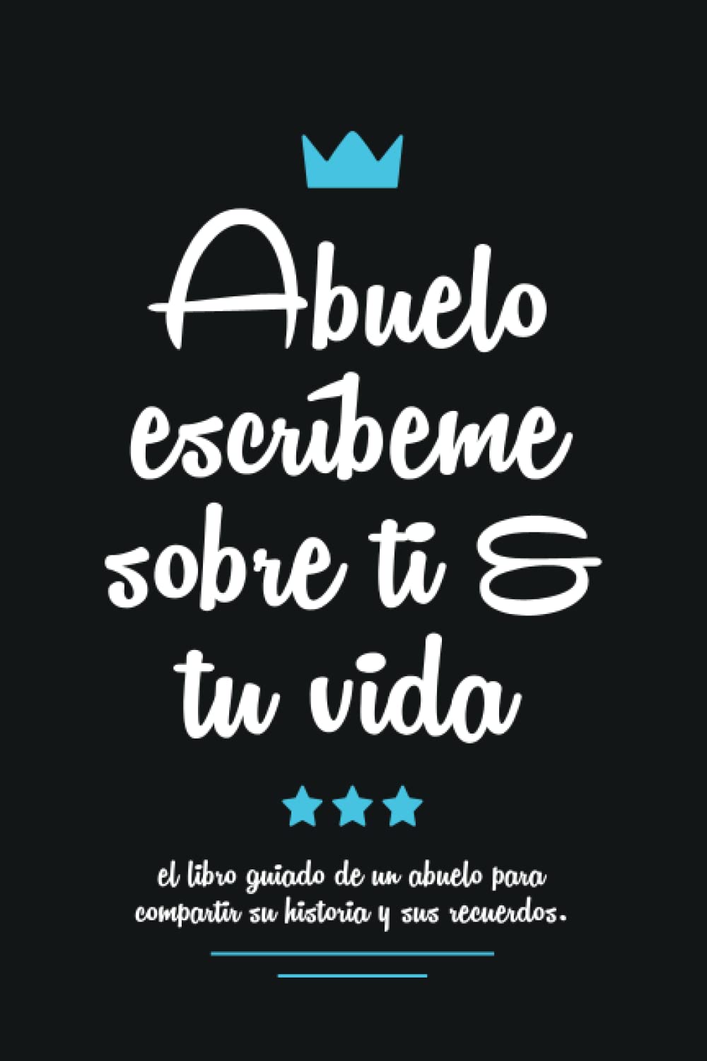 Libro: Abuelo escríbeme sobre ti & tu vida: el libro guiado de un abuelo para compartir su historia y sus recuerdos.