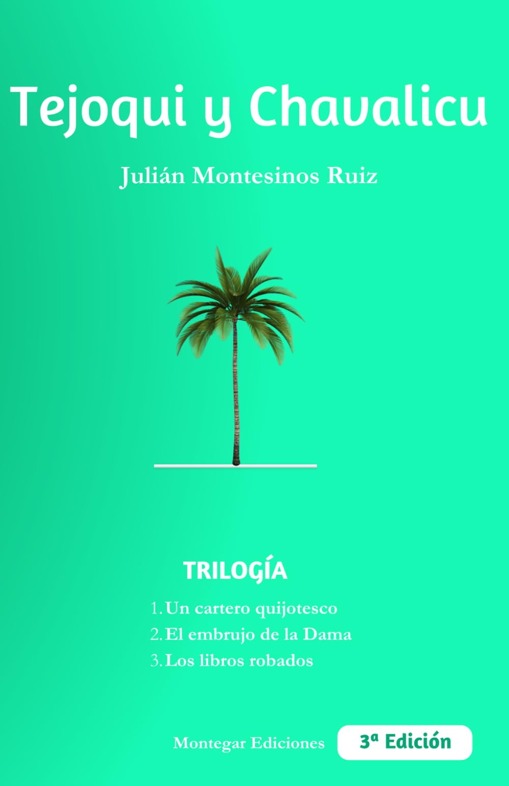 Libro: TEJOQUI Y CHAVALICU: TRILOGÍA: 1. Un cartero quijotesco / 2. El embrujo de la Dama / 3. Los libros robados