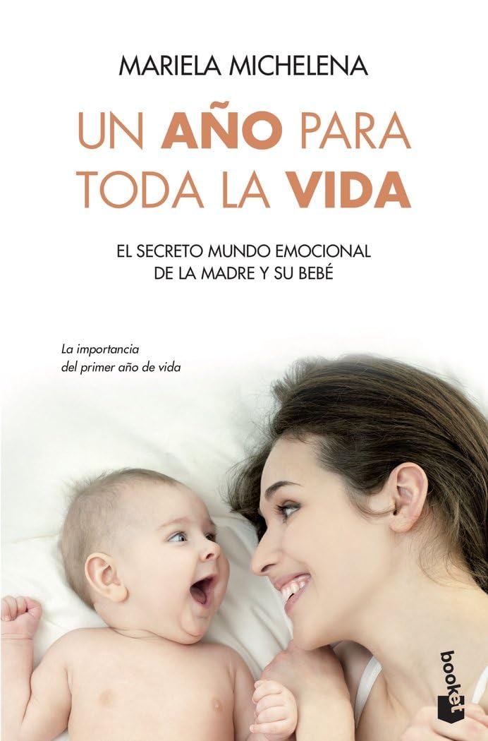 Libro: Un año para toda la vida: El secreto mundo emocional de la madre y su bebé (Familia)