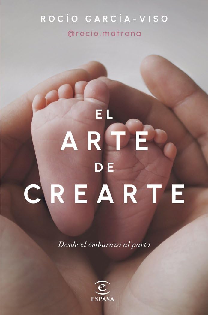 El arte de crearte: Desde el embarazo al parto (Espasa Bienestar y Salud)