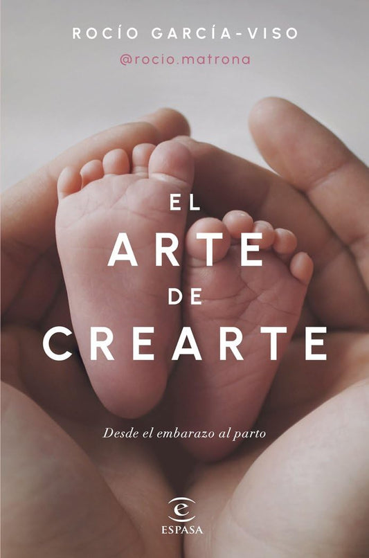 El arte de crearte: Desde el embarazo al parto (Espasa Bienestar y Salud)