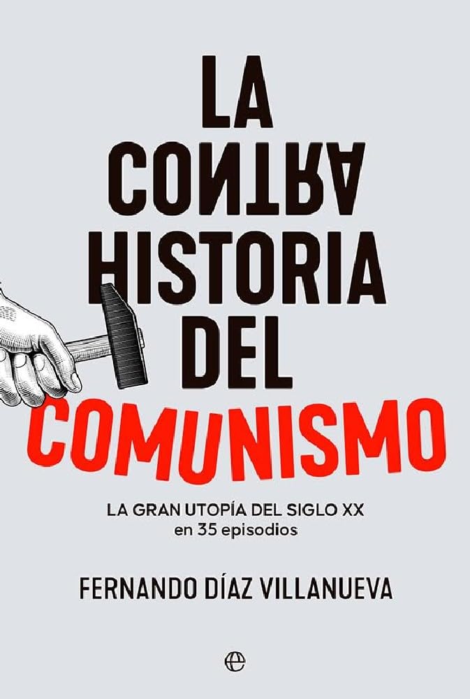 Libro: La ContraHistoria del comunismo: La gran utopía del siglo XX en 35 episodios (HISTORIA)