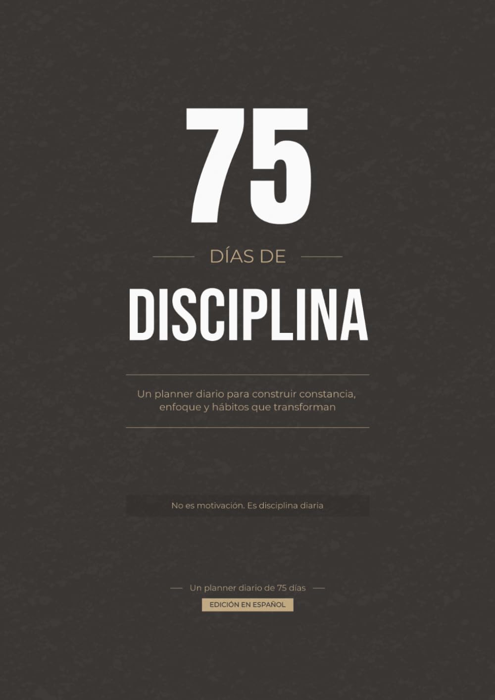 Libro: 75 Días de Disciplina: Planner diario para crear constancia, enfoque y hábitos que transforman (Spanish Edition)