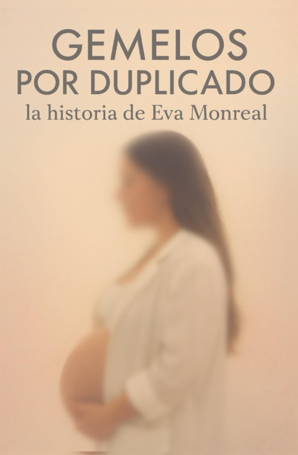 Libro: Gemelos por duplicado: La historia de Eva Monreal (Spanish Edition)