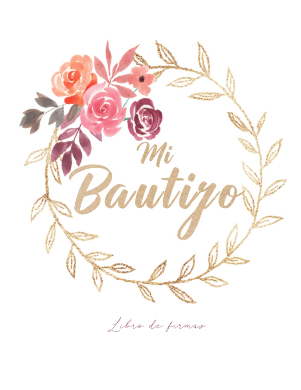 Libro: 🕊️ Libro MI BAUTIZO de firmas, decorado con motivos florares / Ten un recuerdo de un día único e inolvidable como es su BAUTIZO 🕊️