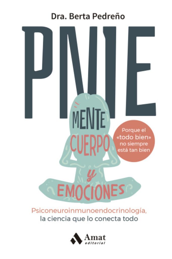 PNIE: Psiconeuroinmunoendocrinología, la ciencia que lo conecta todo: cuerpo, mente y emociones
